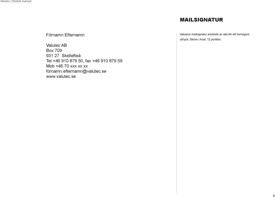 xx xx förnamn.efternamn@valutec.