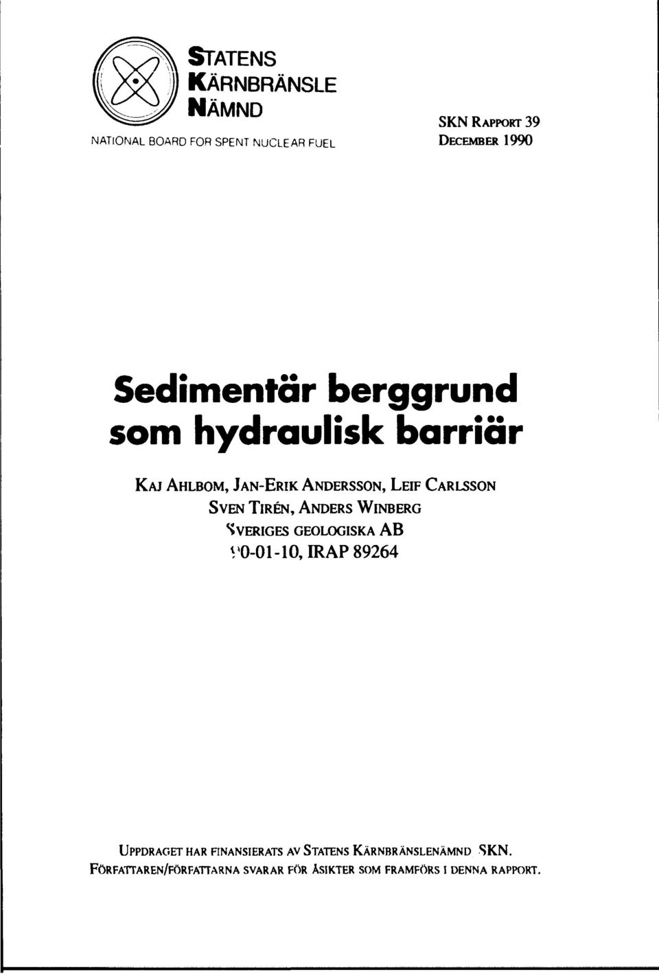 TIRÉN, ANDERS WINBERG SVERIGES GEOLOGISKA AB V0-01-10,IRAP 89264 UPPDRAGET HAR FINANSIERATS AV