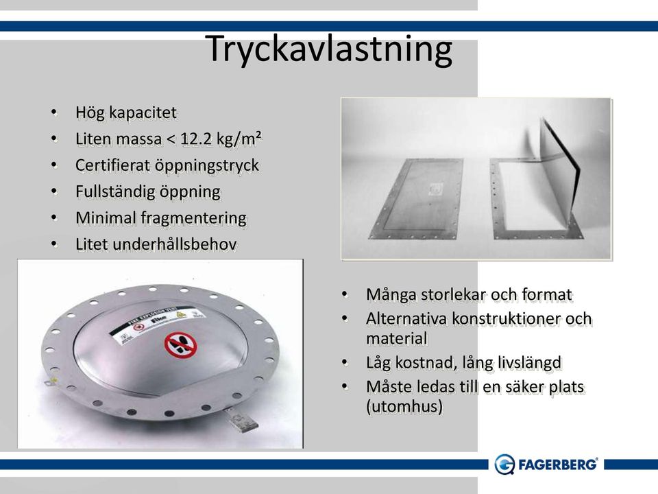 fragmentering Litet underhållsbehov Många storlekar och format