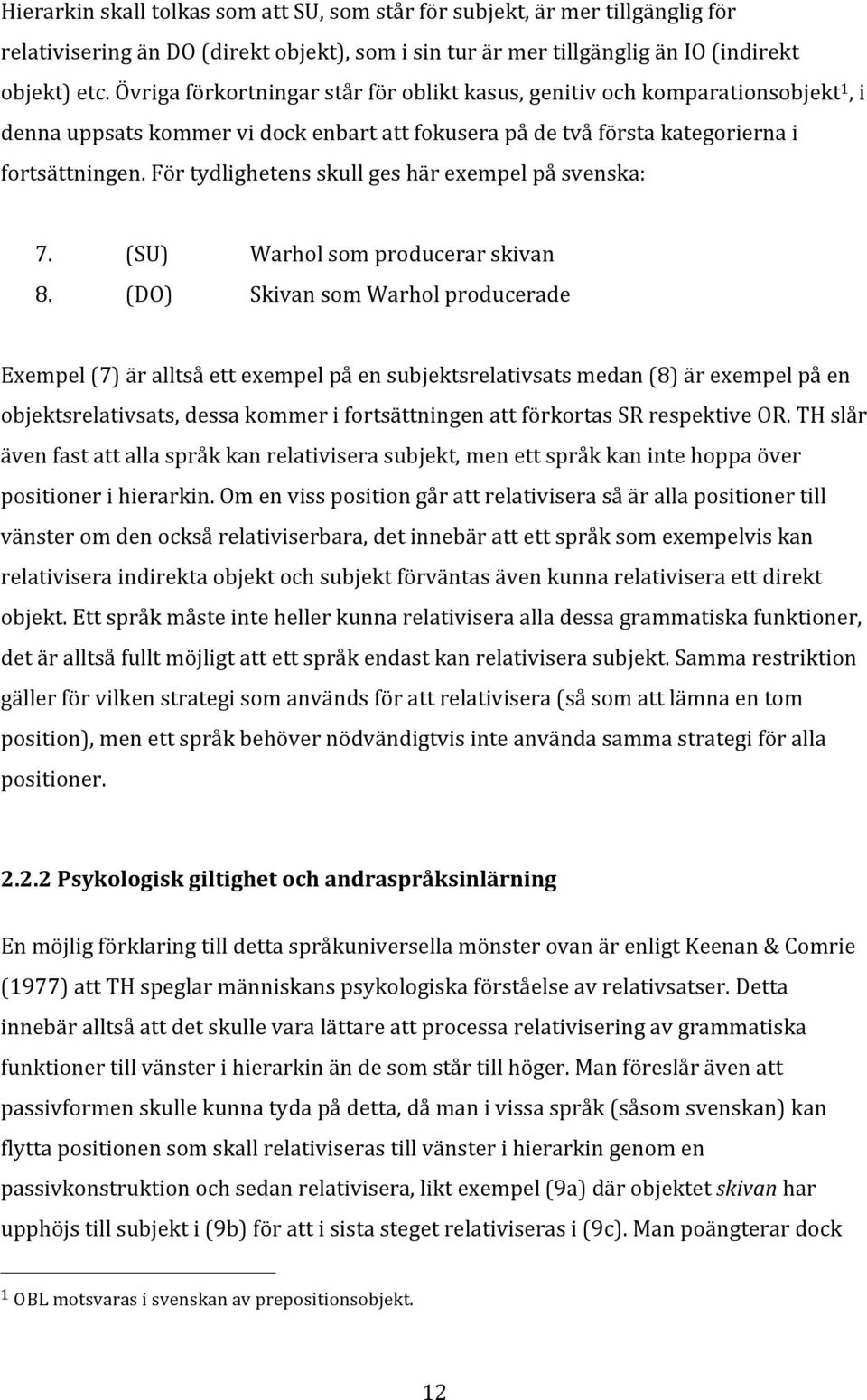 För tydlighetens skull ges här exempel på svenska: 7. (SU) Warhol som producerar skivan 8.