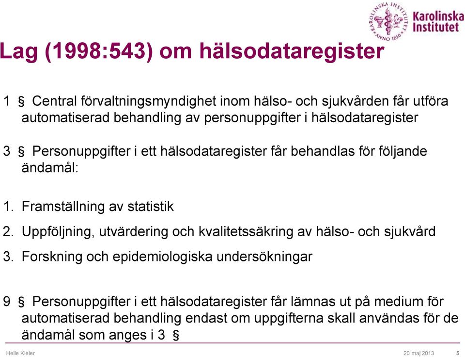 Uppföljning, utvärdering och kvalitetssäkring av hälso- och sjukvård 3.