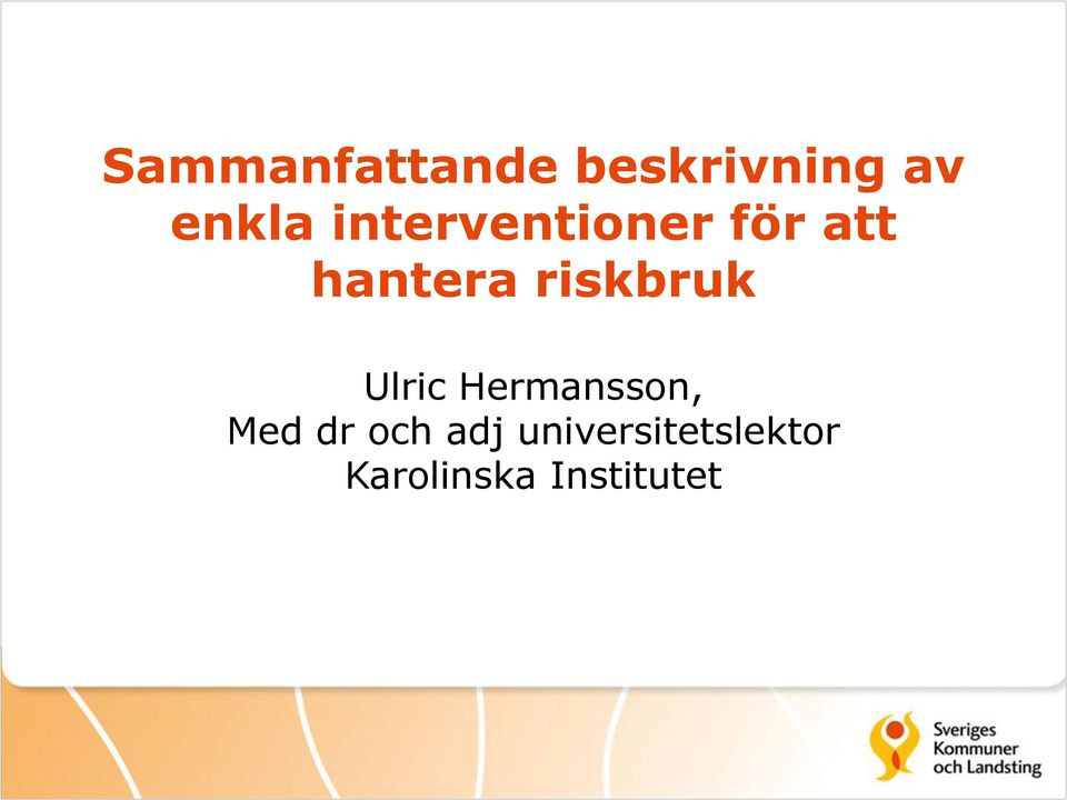 riskbruk Ulric Hermansson, Med dr och