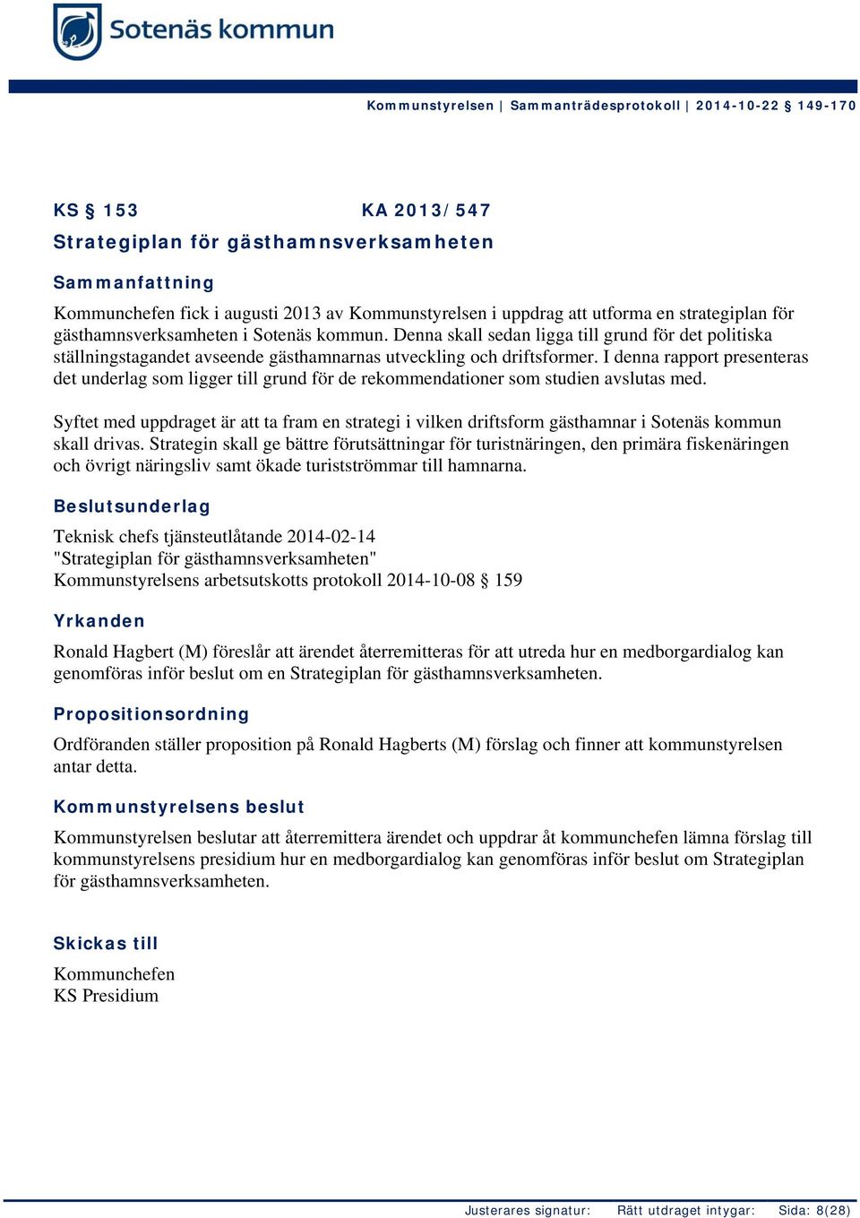 I denna rapport presenteras det underlag som ligger till grund för de rekommendationer som studien avslutas med.