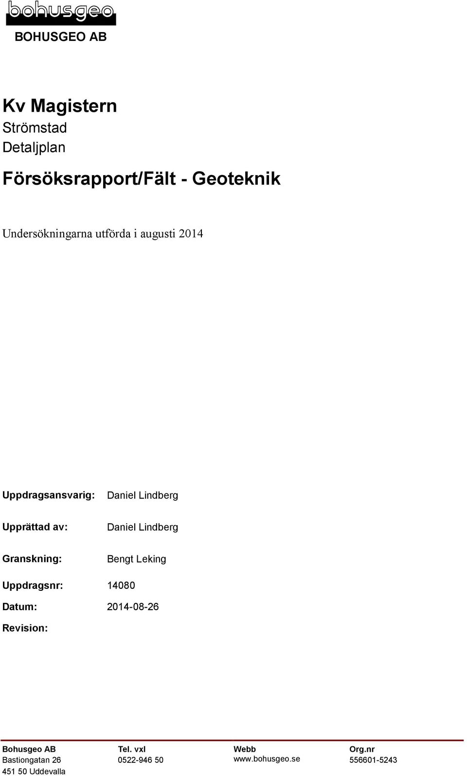 Daniel Lindberg Granskning: Bengt Leking Uppdragsnr: 14080 Datum: 2014-08-26 Revision: