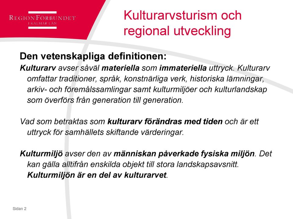 kulturlandskap som överförs från generation till generation.