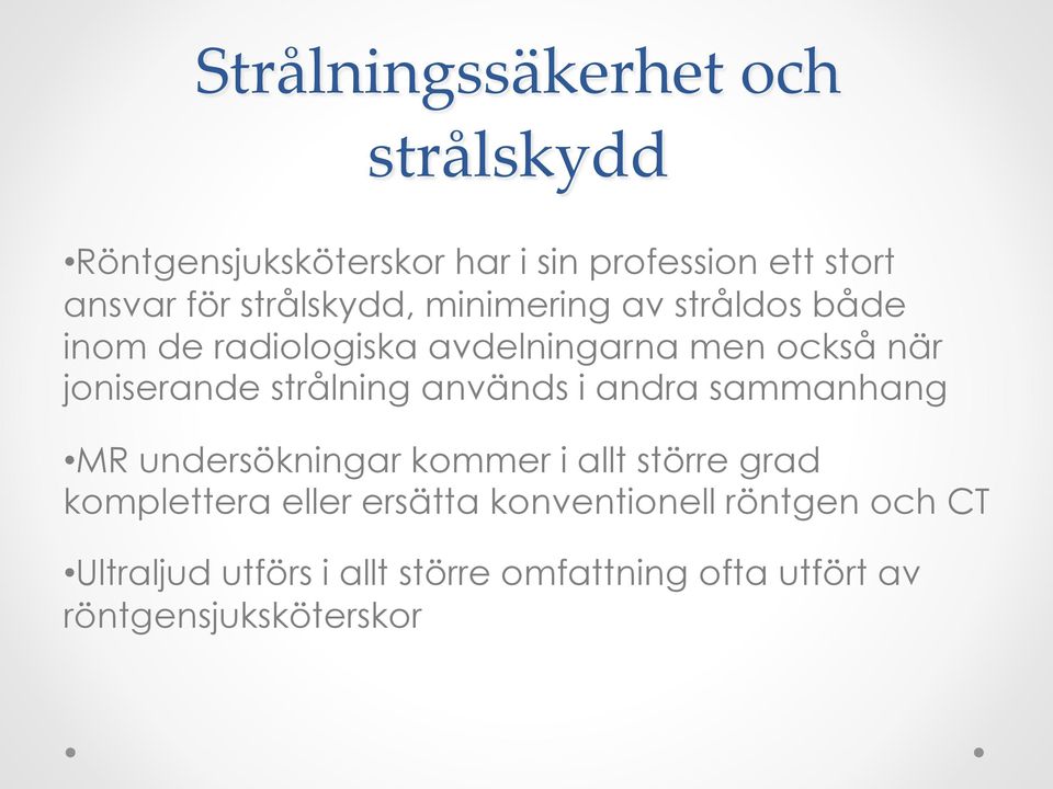 strålning används i andra sammanhang MR undersökningar kommer i allt större grad komplettera eller
