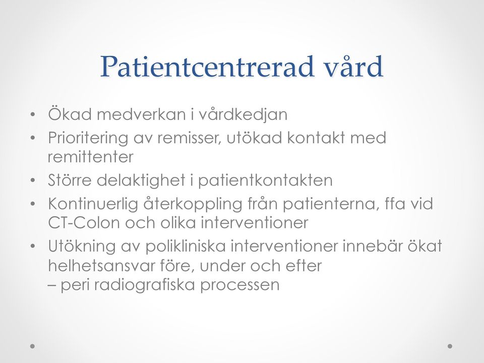 återkoppling från patienterna, ffa vid CT-Colon och olika interventioner Utökning av