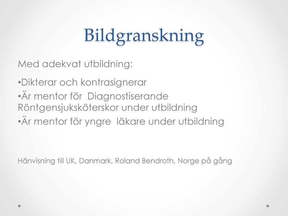 Röntgensjuksköterskor under utbildning Är mentor för yngre