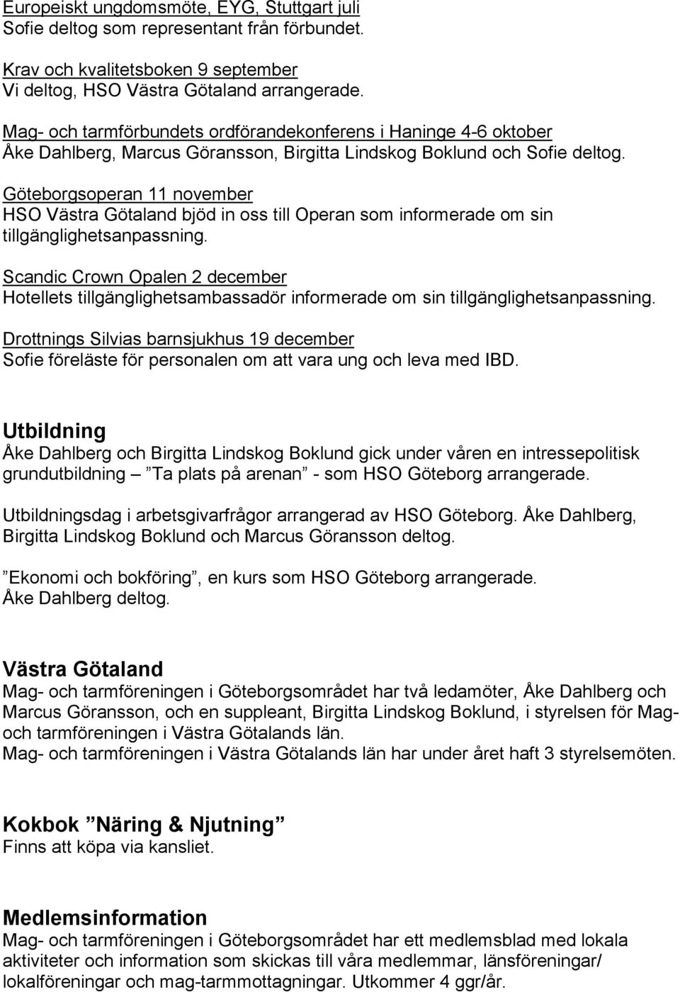 Göteborgsoperan 11 november HSO Västra Götaland bjöd in oss till Operan som informerade om sin tillgänglighetsanpassning.