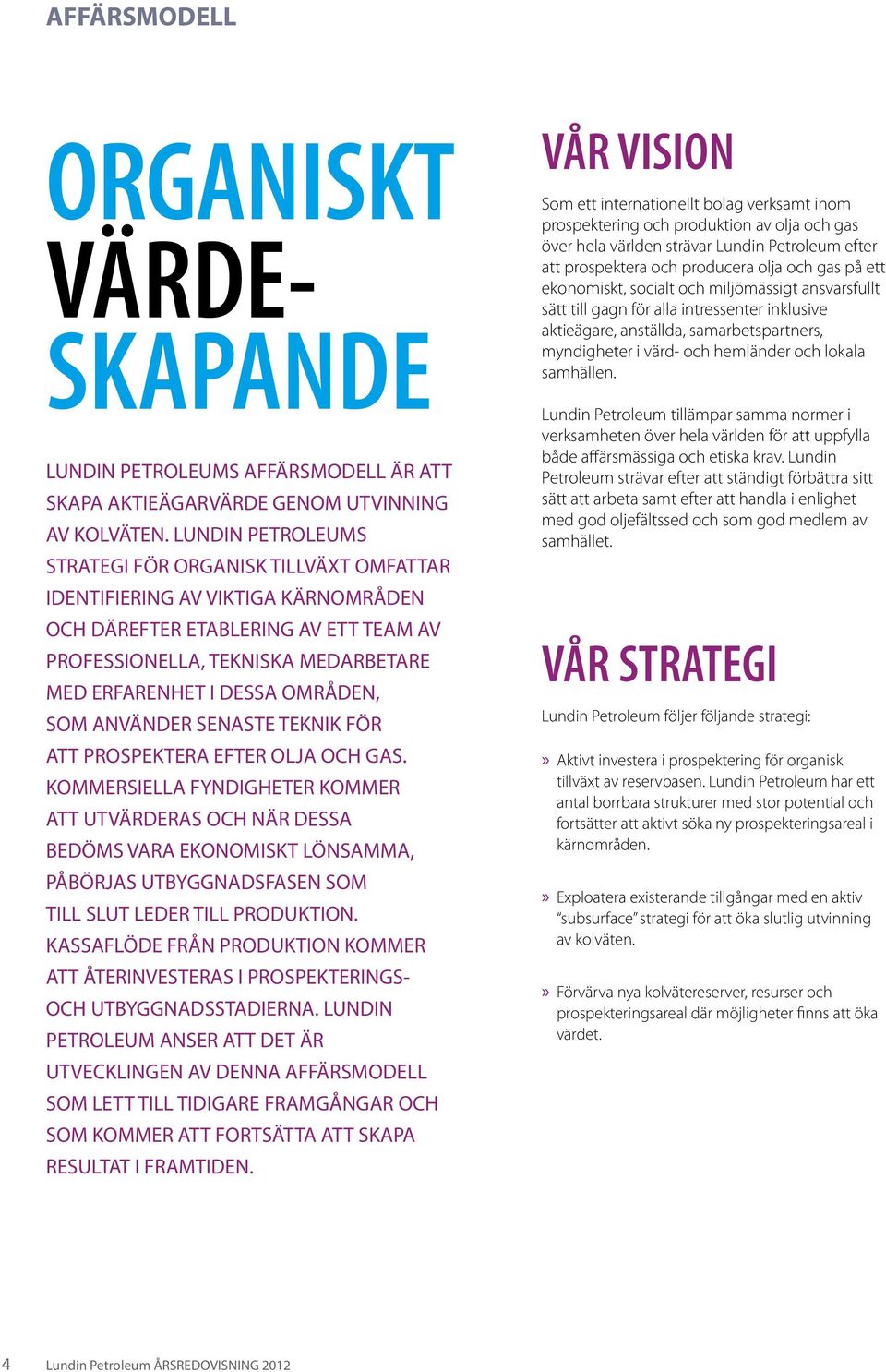 OMRÅDEN, SOM ANVÄNDER SENASTE TEKNIK FÖR ATT PROSPEKTERA EFTER OLJA OCH GAS.