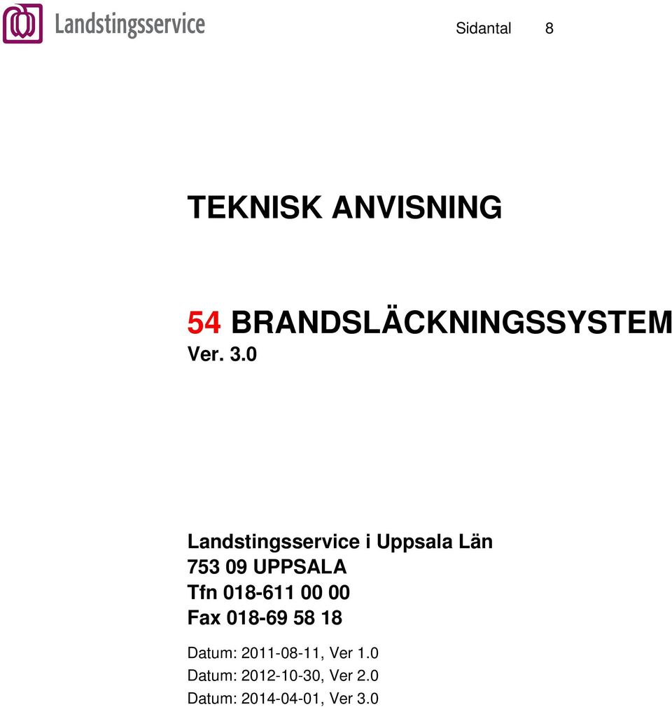 0 Landstingsservice i Uppsala Län 753 09 UPPSALA