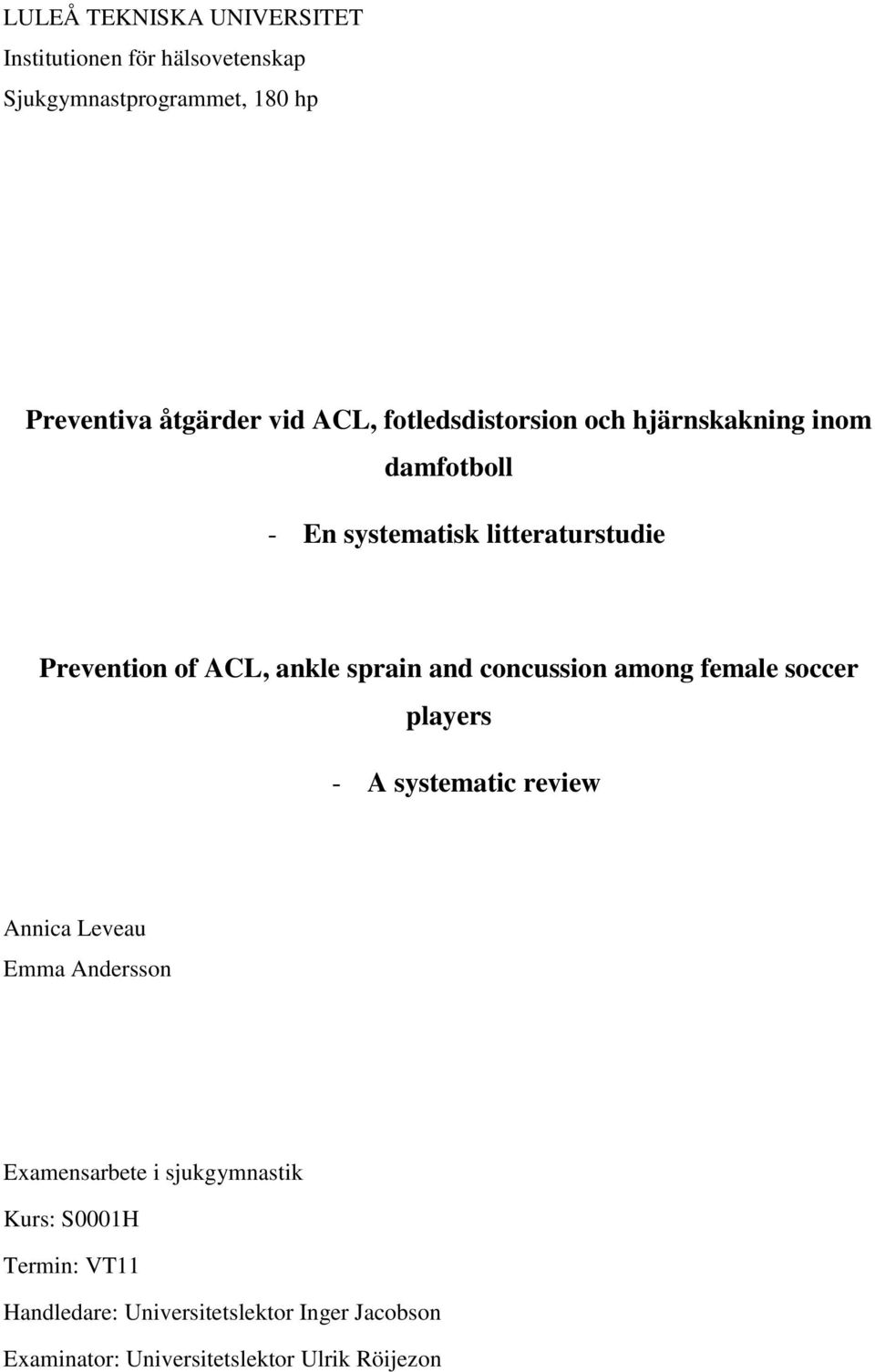 and concussion among female soccer players - A systematic review Annica Leveau Emma Andersson Examensarbete i