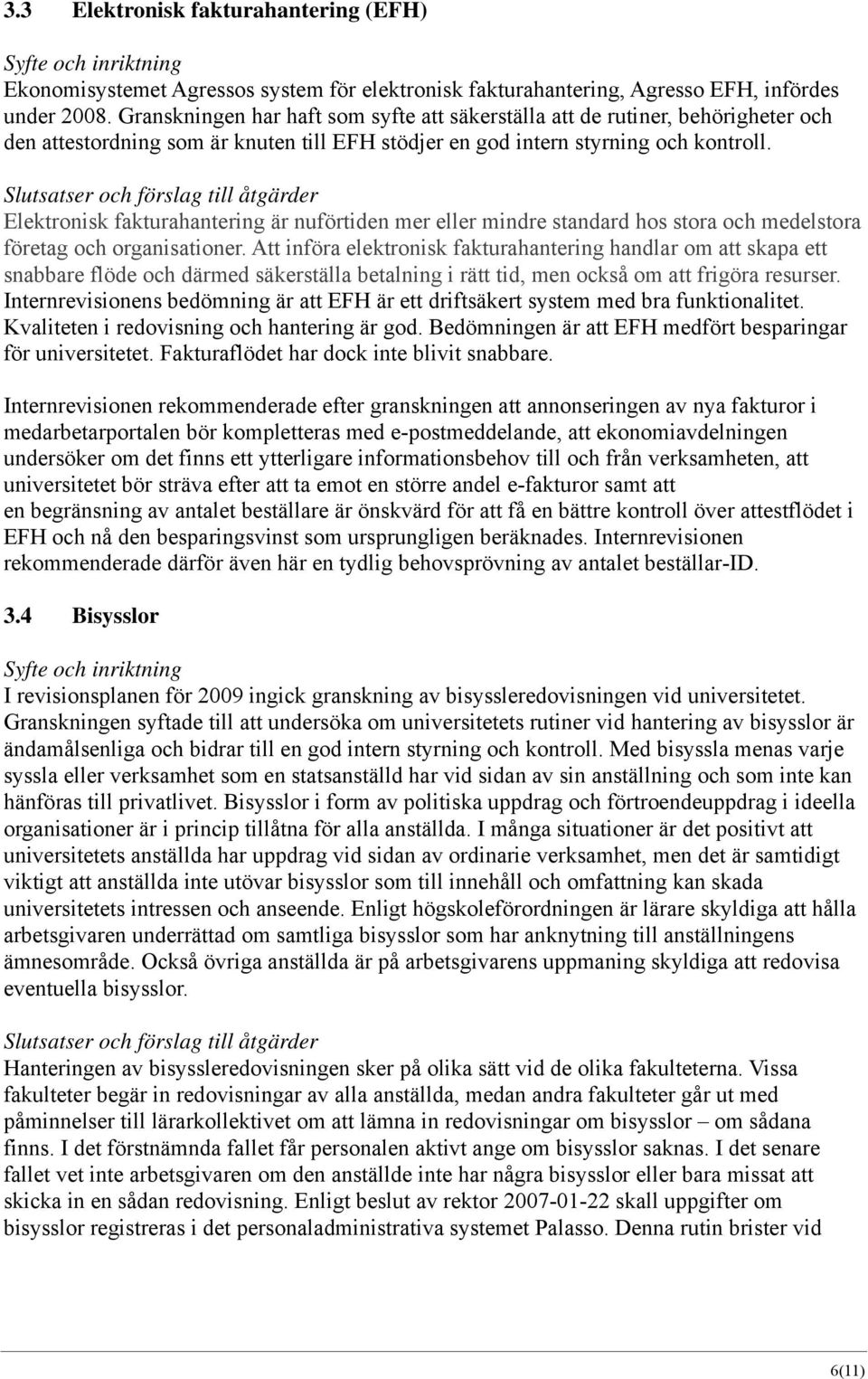 Elektronisk fakturahantering är nuförtiden mer eller mindre standard hos stora och medelstora företag och organisationer.