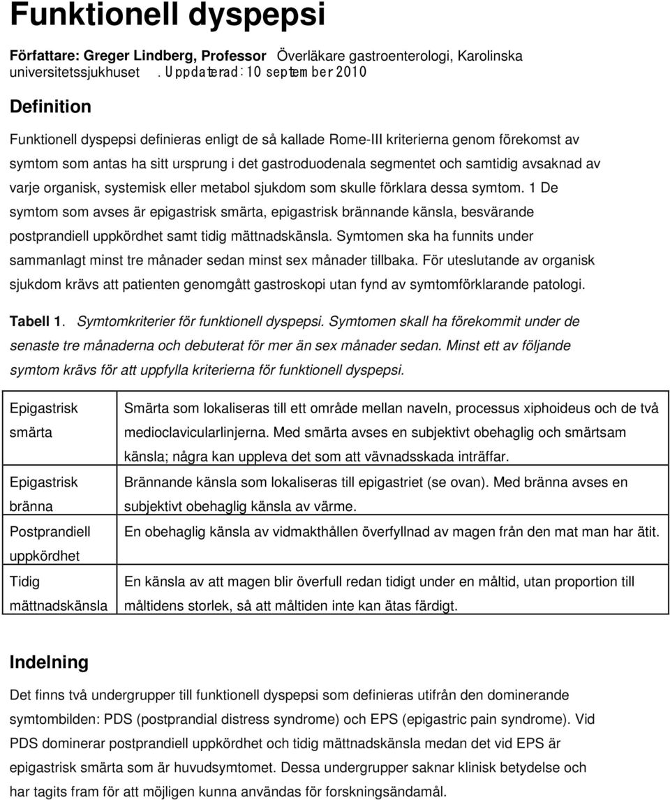 segmentet och samtidig avsaknad av varje organisk, systemisk eller metabol sjukdom som skulle förklara dessa symtom.