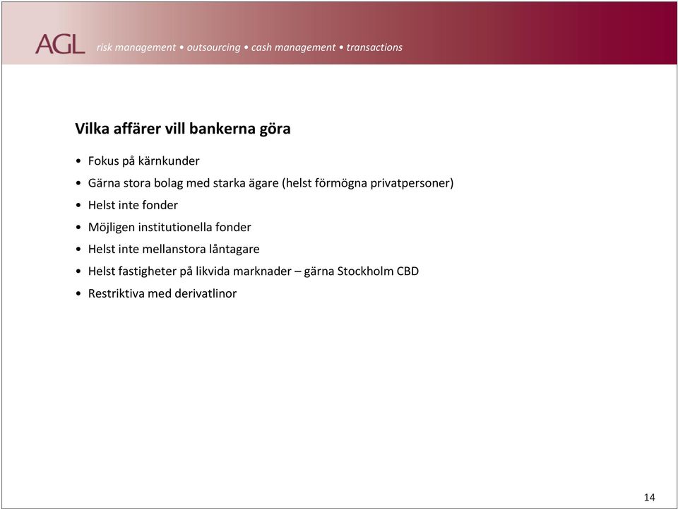 Möjligen institutionella fonder Helst inte mellanstora låntagare Helst
