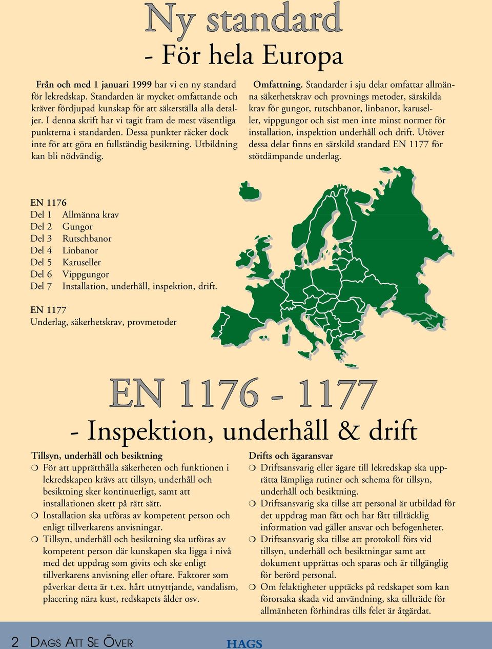 Ny standard - För hela Europa Omfattning.