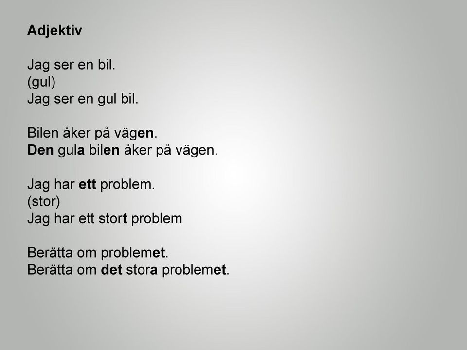 Jag har ett problem.