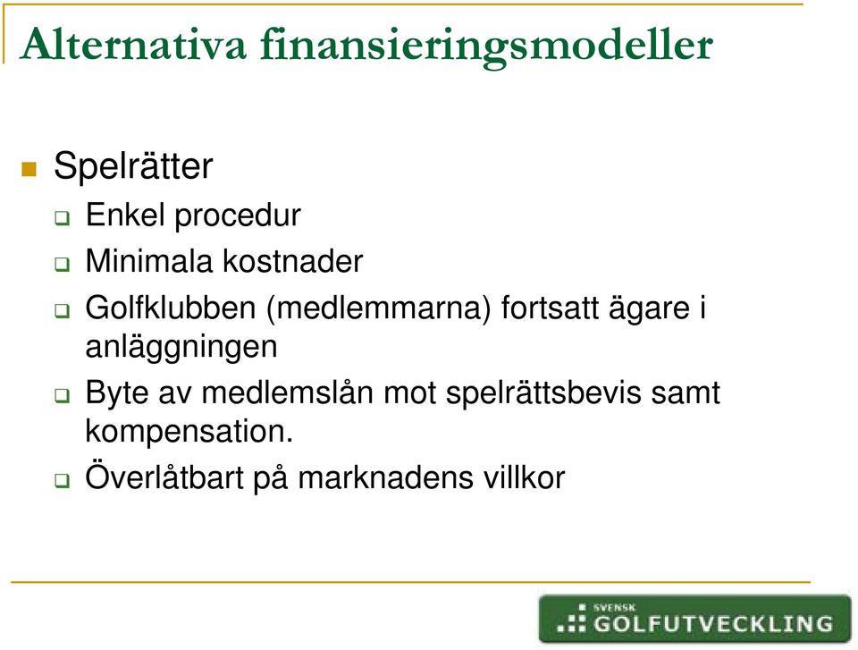 fortsatt ägare i anläggningen Byte av medlemslån mot