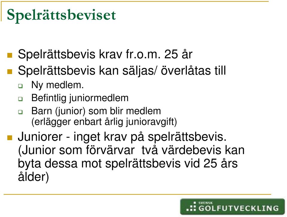 Befintlig juniormedlem Barn (junior) som blir medlem (erlägger enbart årlig