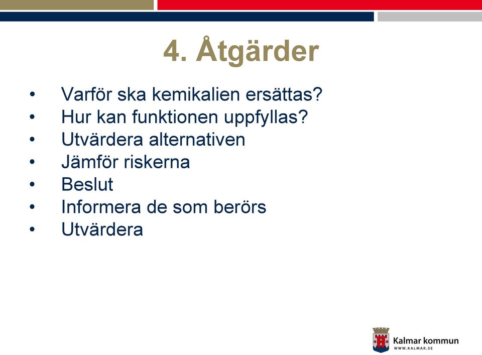 Utvärdera alternativen Jämför riskerna