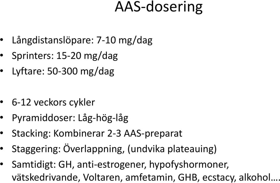 2-3 AAS-preparat Staggering: Överlappning, (undvika plateauing) Samtidigt: GH,