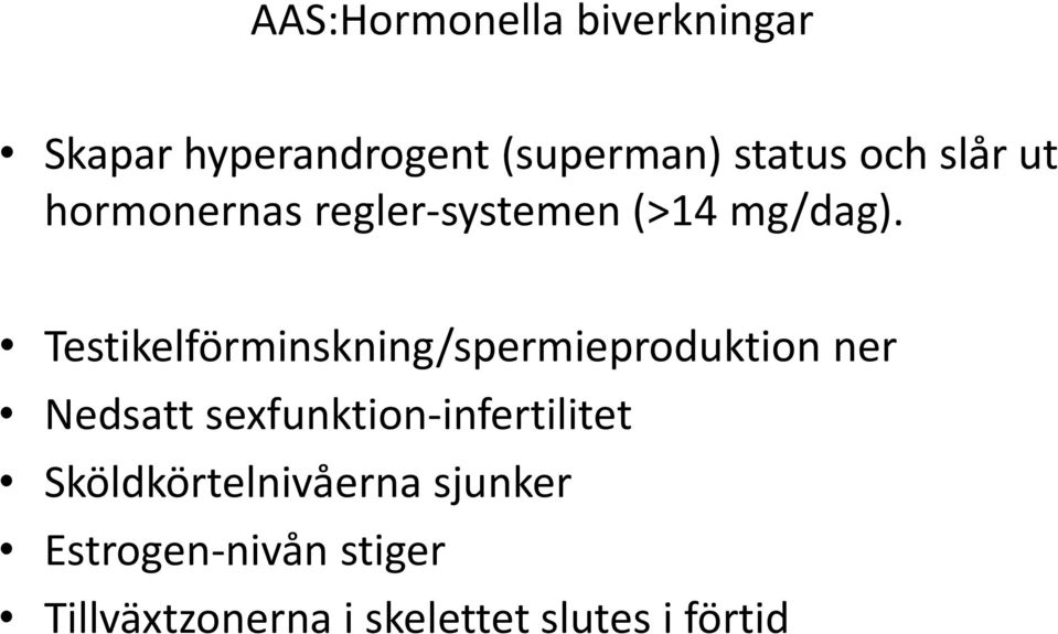 Testikelförminskning/spermieproduktion ner Nedsatt