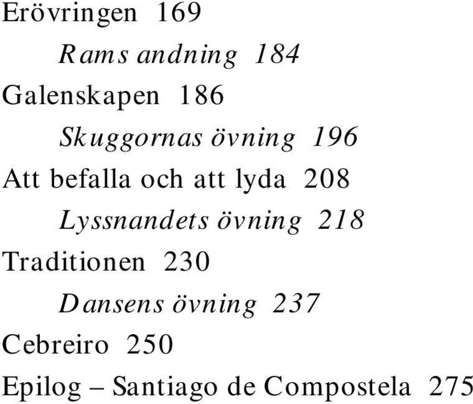 Lyssnandets övning 218 Traditionen 230 Dansens