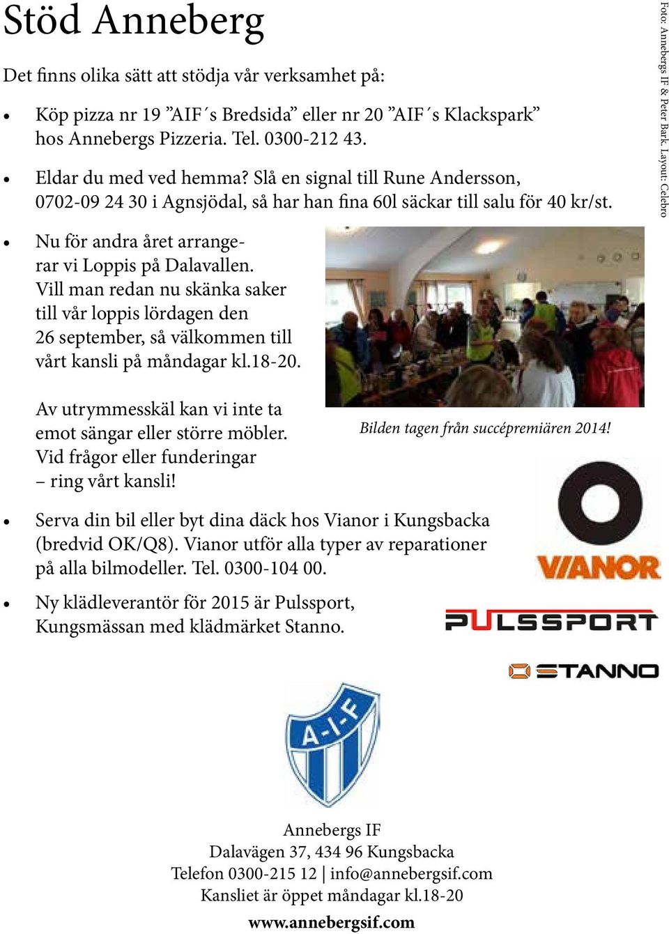 Vill man redan nu skänka saker till vår loppis lördagen den 26 september, så välkommen till vårt kansli på måndagar kl.18-20. Foto: Annebergs IF & Peter Bark.