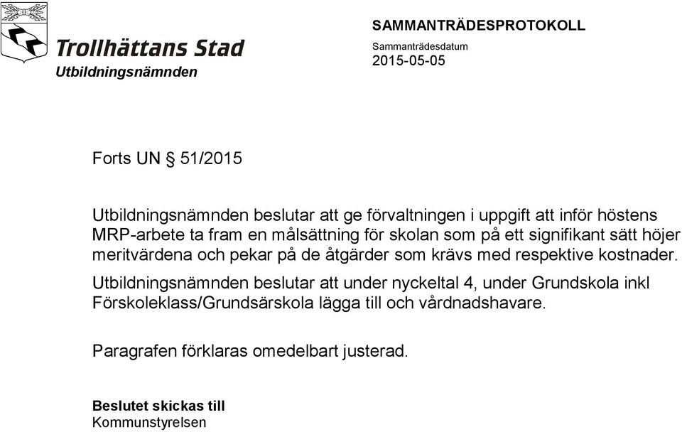 respektive kostnader.