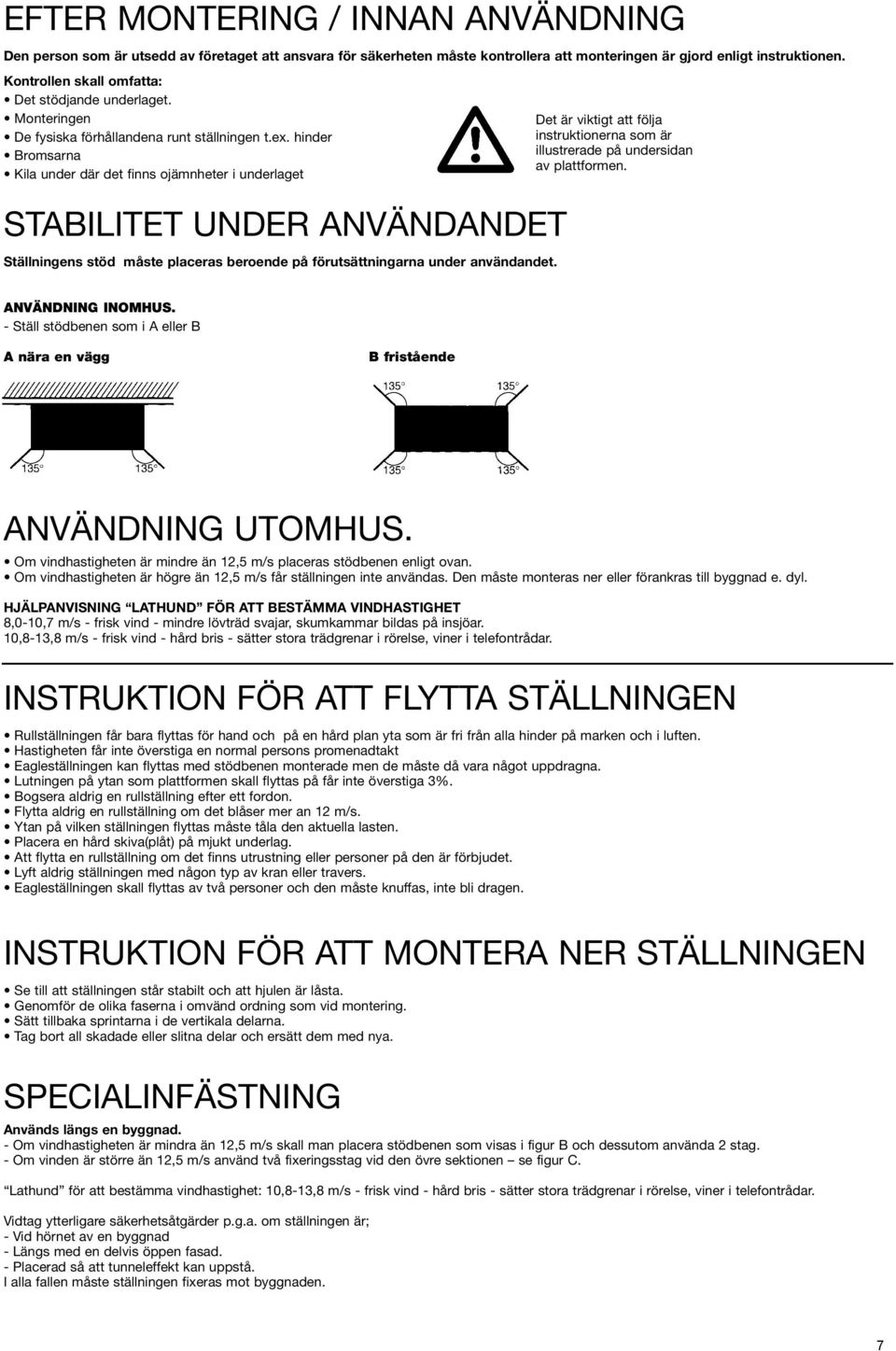 hinder Bromsarna Kila under där det finns ojämnheter i underlaget Det är viktigt att följa instruktionerna som är illustrerade på undersidan av plattformen.