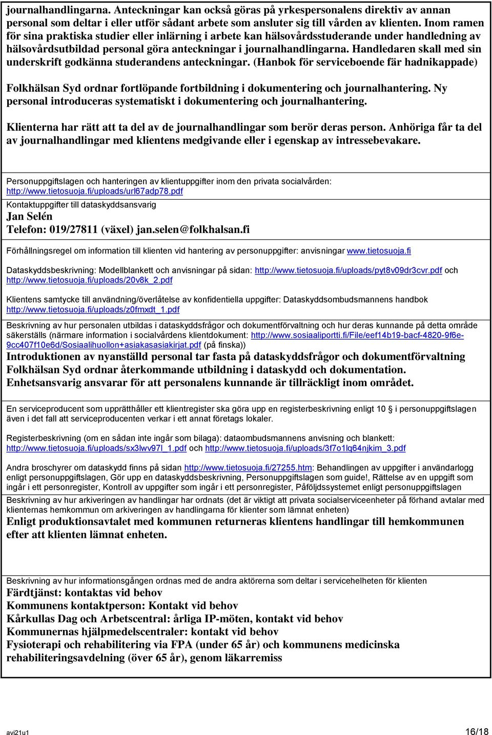 Handledaren skall med sin underskrift godkänna studerandens anteckningar.