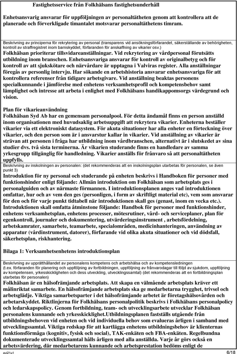 Beskrivning av principerna för rekrytering av personal (transparens vid ansökningsförfarandet, säkerställande av behörigheten, kontroll av straffregistret inom barnskyddet, förfaranden för