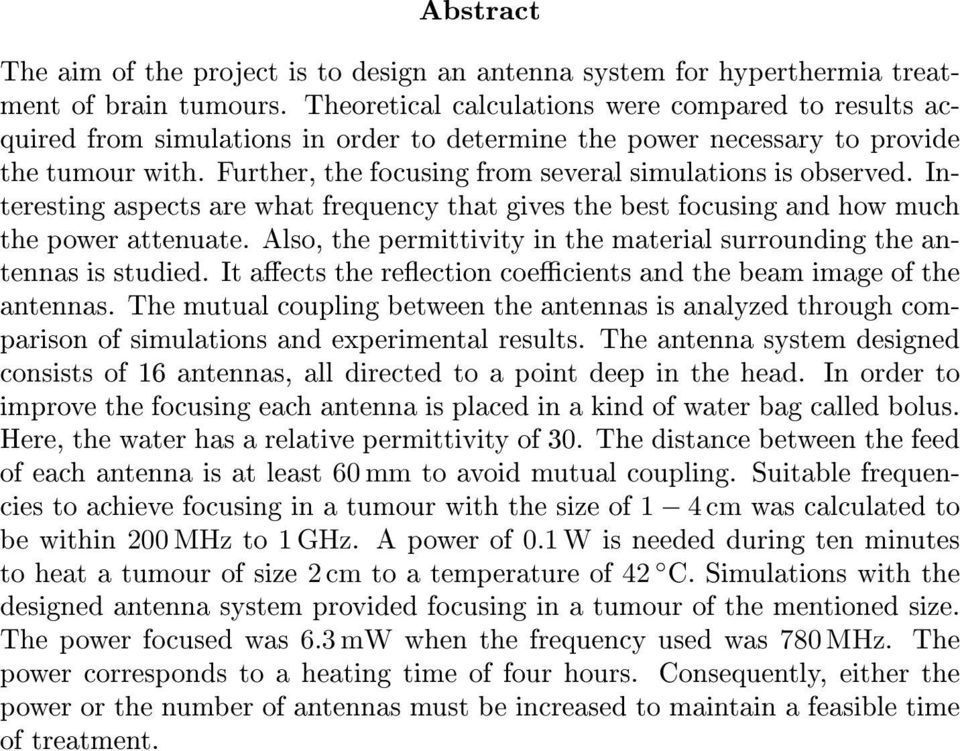 Further, the focusing from several simulations is observed. Interesting aspects are what frequency that gives the best focusing and how much the power attenuate.
