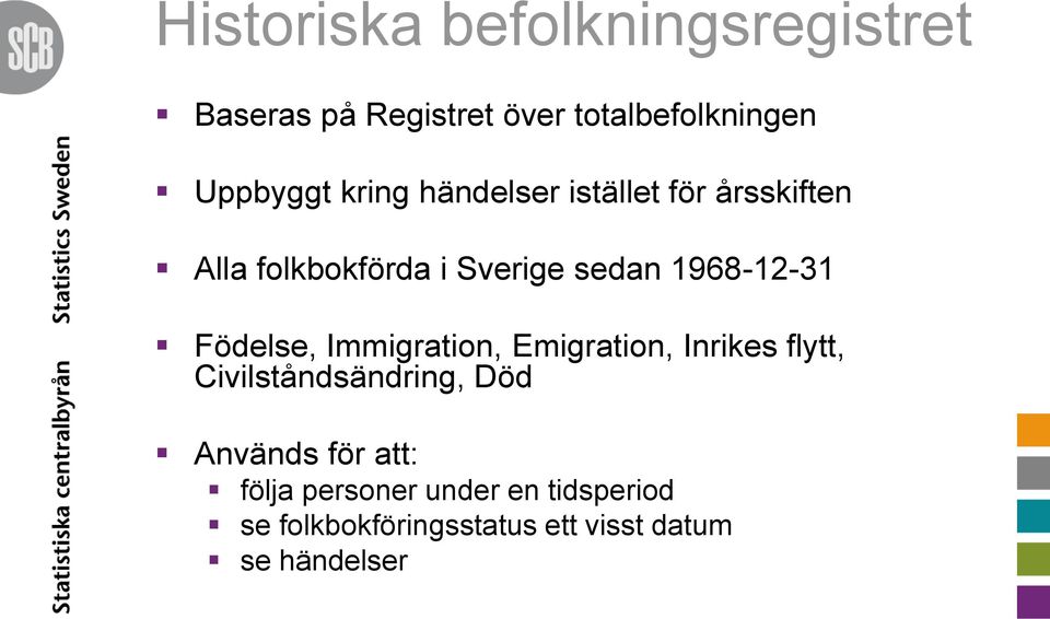 Födelse, Immigration, Emigration, Inrikes flytt, Civilståndsändring, Död Används för