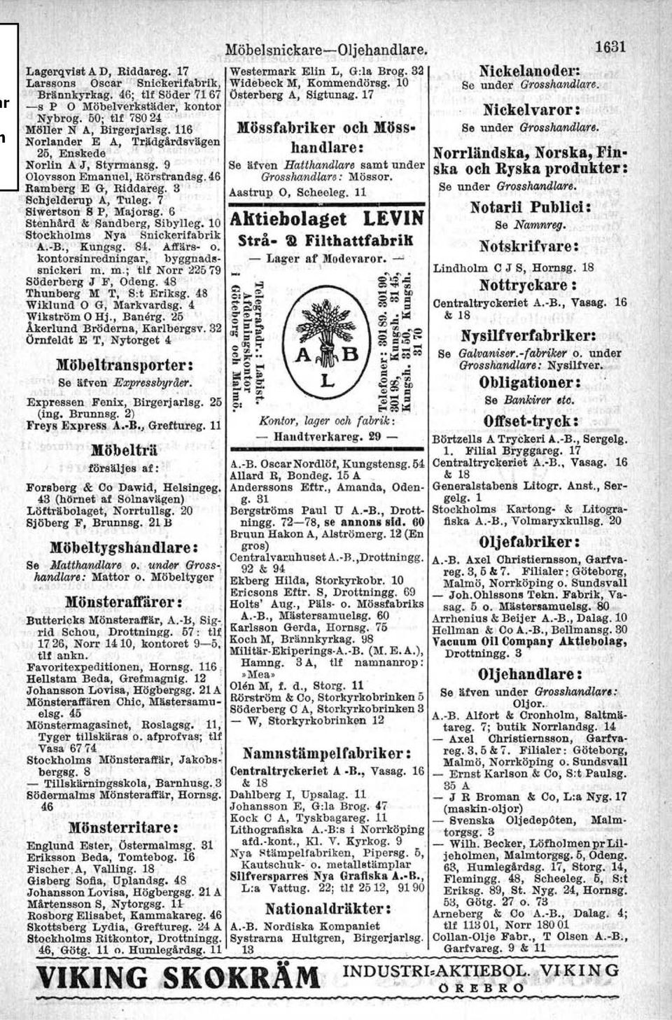 Siwertsoii S P, Majorsg. 6 r Stenhård &' Sandberg, Sibylleg. 10 Stockholms N'ya Snickerifabrik 'A.-'B., 'Kungsg. 84. Affärs- o'. kontorsinredntngar, byggnadssnickerl m.