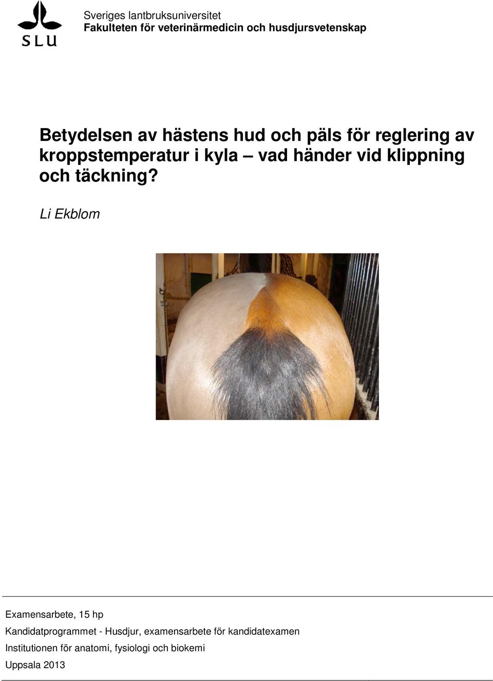 vid klippning och täckning?