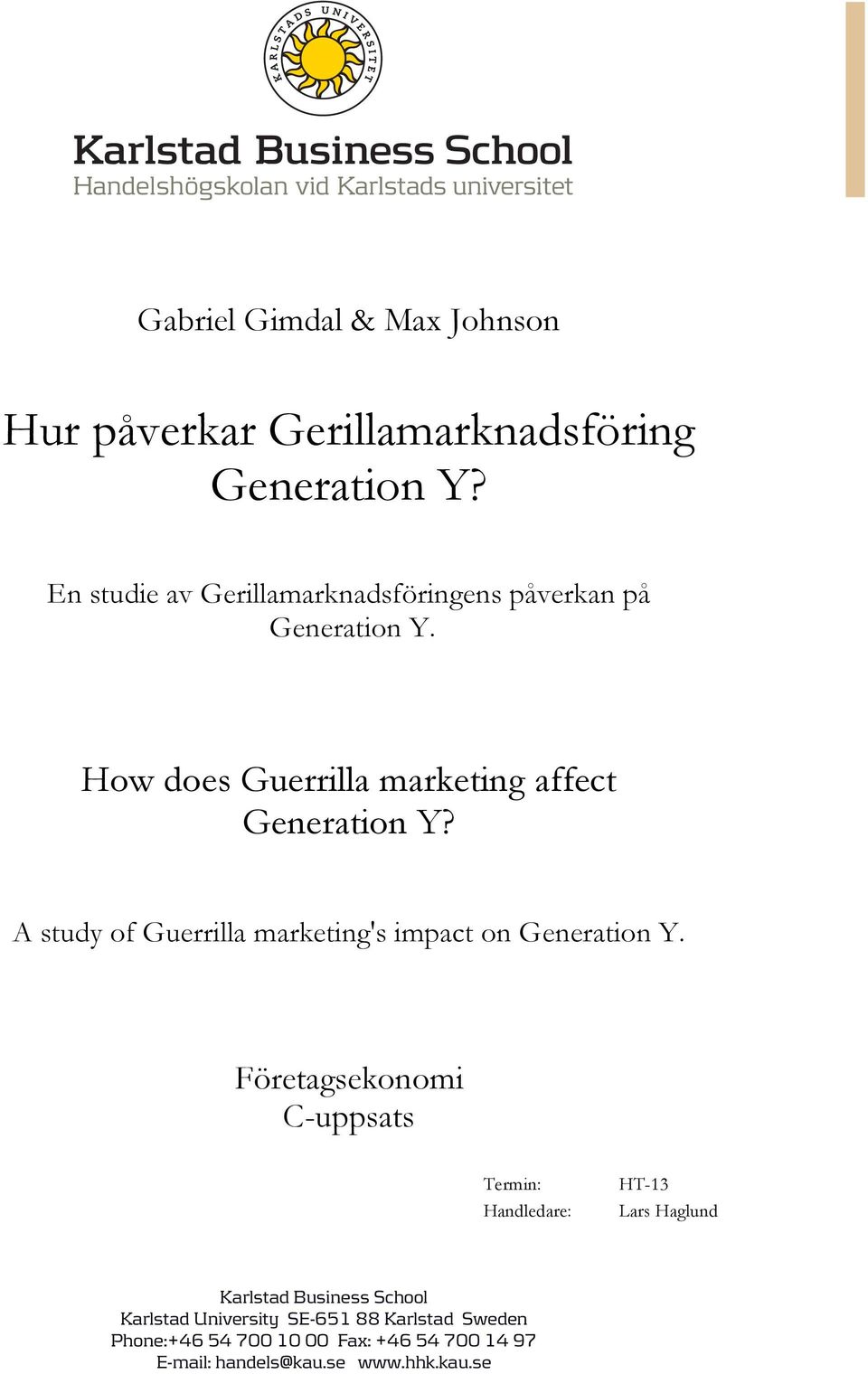 A study of Guerrilla marketing's impact on Generation Y.
