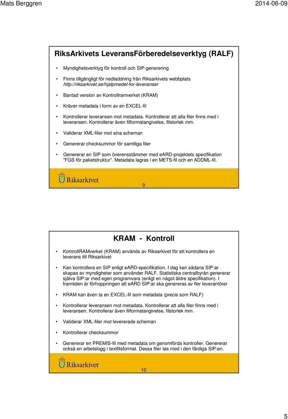 Kontrollerar även filformatangivelse, filstorlek mm.