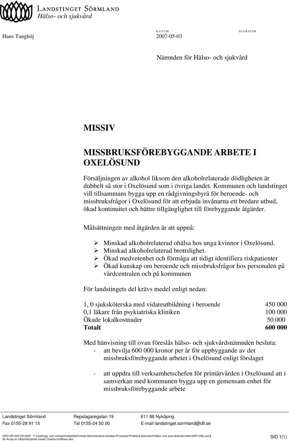 Kommunen och landstinget vill tillsammans bygga upp en rådgivningsbyrå för beroende- och missbruksfrågor i Oxelösund för att erbjuda invånarna ett bredare utbud, ökad kontinuitet och bättre