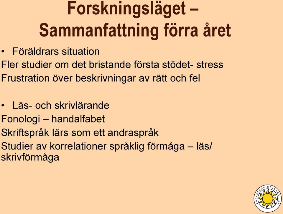 beskrivningar av rätt och fel Läs- och skrivlärande Fonologi handalfabet