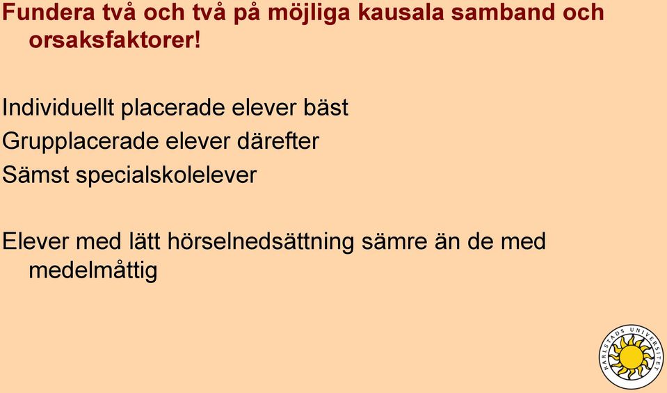 Individuellt placerade elever bäst Grupplacerade