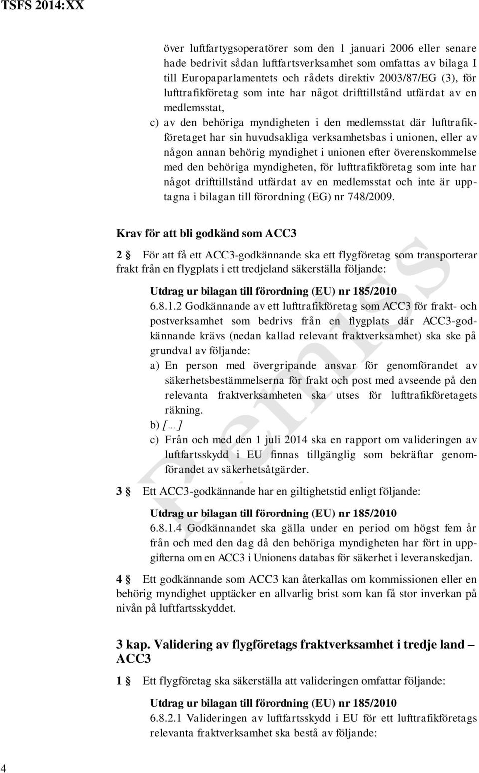 eller av någon annan behörig myndighet i unionen efter överenskommelse med den behöriga myndigheten, för lufttrafikföretag som inte har något drifttillstånd utfärdat av en medlemsstat och inte är