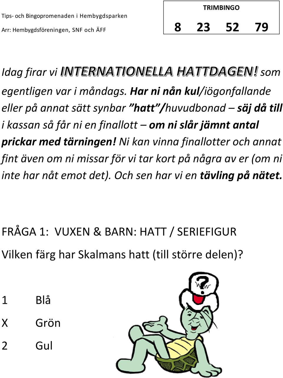 FRÅGA 1: VUXEN & BARN: HATT / SERIEFIGUR Vilken färg har Skalmans hatt  (till större delen)? - PDF Gratis nedladdning