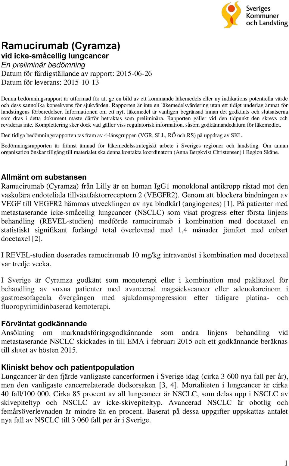 Rapporten är inte en läkemedelsvärdering utan ett tidigt underlag ämnat för landstingens förberedelser.