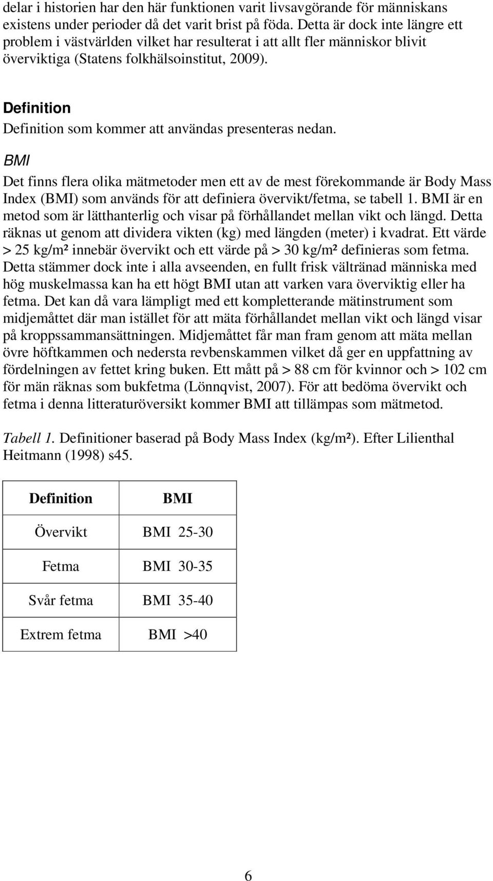 Definition Definition som kommer att användas presenteras nedan.