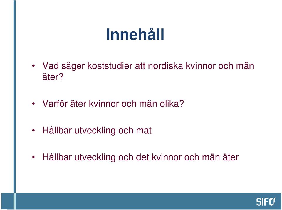 Varför äter kvinnor och män olika?