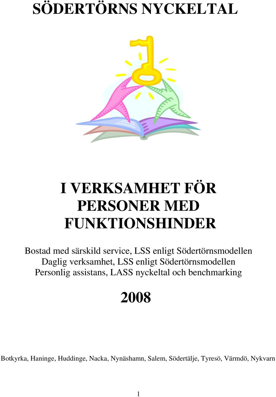 Södertörnsmodellen Personlig assistans, LASS nyckeltal och benchmarking 2008