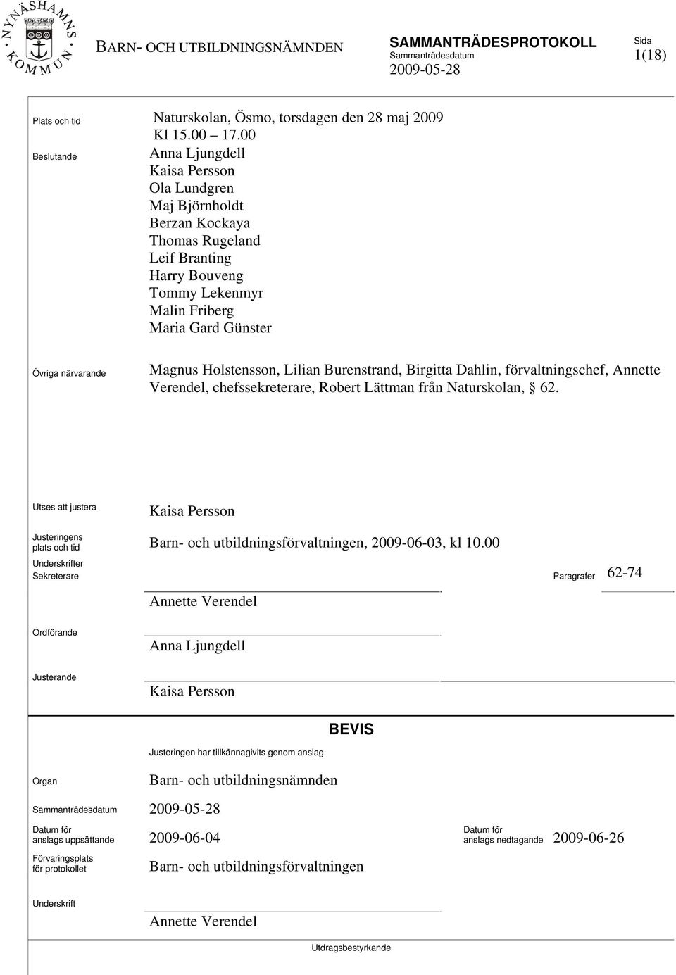 Magnus Holstensson, Lilian Burenstrand, Birgitta Dahlin, förvaltningschef, Annette Verendel, chefssekreterare, Robert Lättman från Naturskolan, 62.