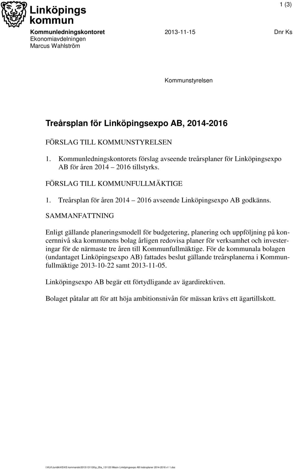 Treårsplan för åren 2014 2016 avseende Linköpingsexpo AB godkänns.