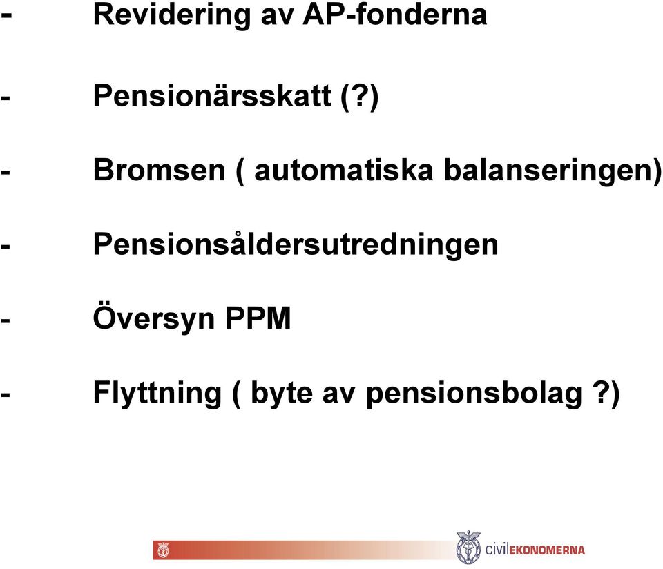 ) - Bromsen ( automatiska balanseringen)